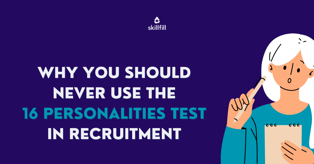 Why you should never use the 16 personalities test to hire top talent